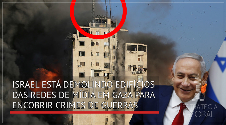 Israel está demolindo edifícios das redes de mídia em Gaza para encobrir os crimes de guerra