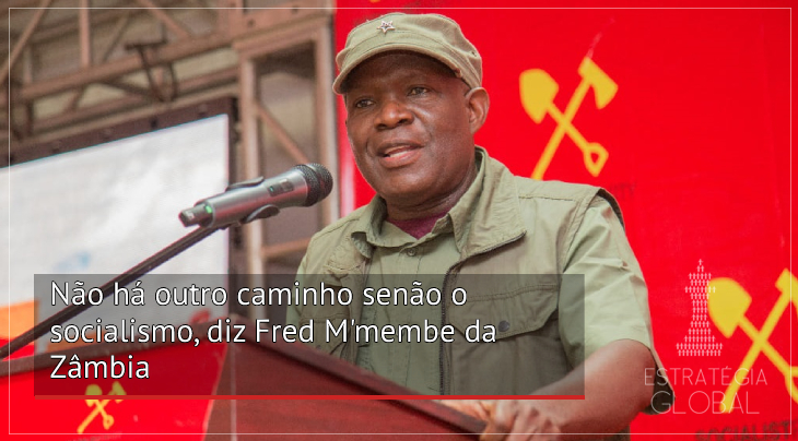 Não há outro caminho senão o socialismo, diz Fred M’membe da Zâmbia