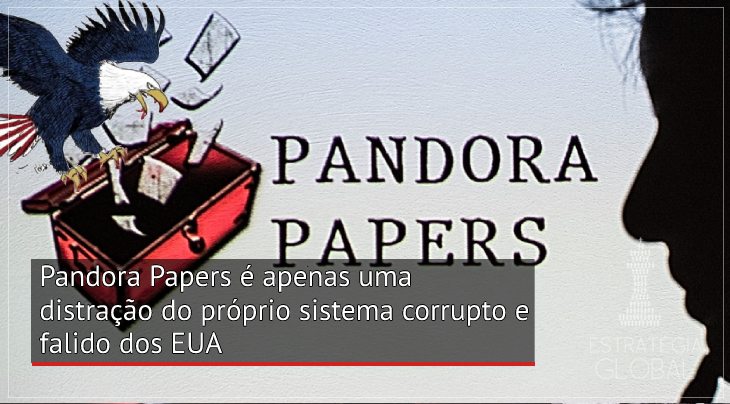 Pandora Papers é apenas uma distração do próprio sistema corrupto e falido americano