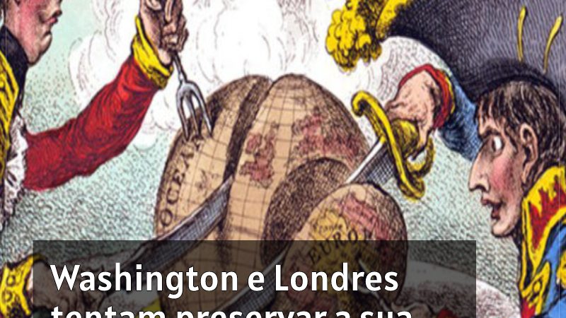Washington e Londres tentam preservar a sua dominação sobre a Europa
