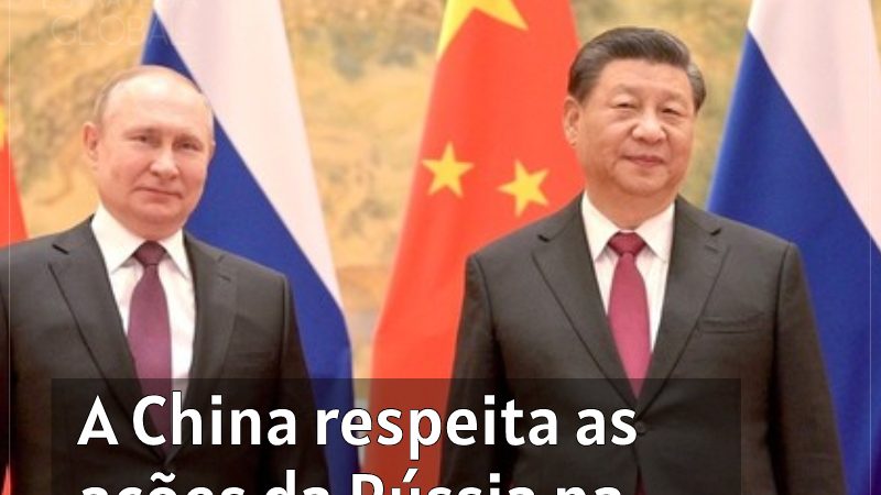 A China respeita as ações da Rússia na Ucrânia, afirma Xi