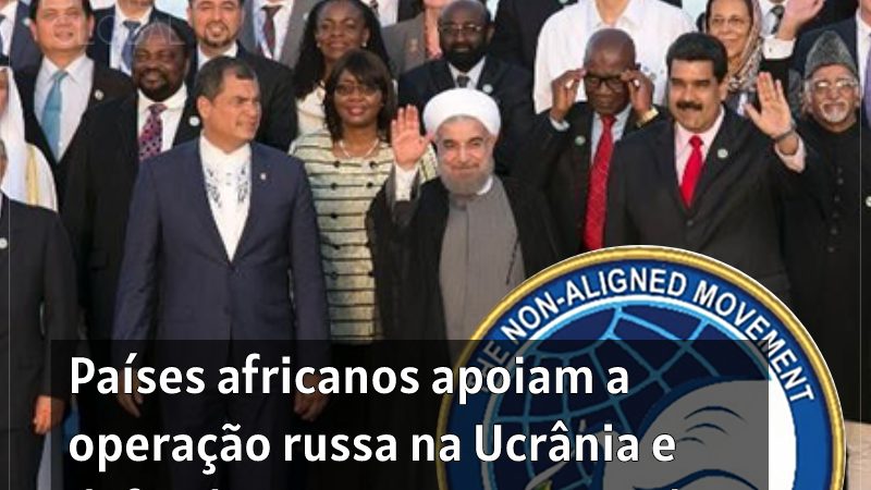 Países africanos apoiam a operação da Rússia na Ucrânia e defendem o renascimento do Movimento dos Não-Alinhados
