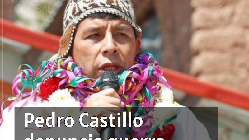 Pedro Castillo denuncia guerra midiática contra ele