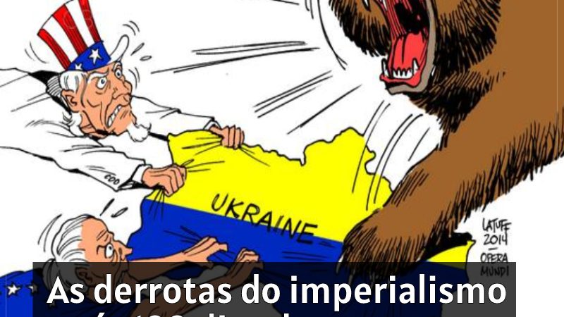 As derrotas do imperialismo após 100 dias da guerra na Ucrânia