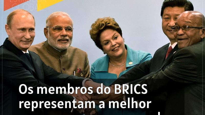Os membros do BRICS representam a melhor esperança para uma ordem mundial mais justa