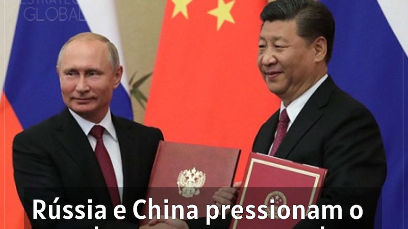 Rússia e China pressionam o mundo por uma nova ordem mundial multipolar