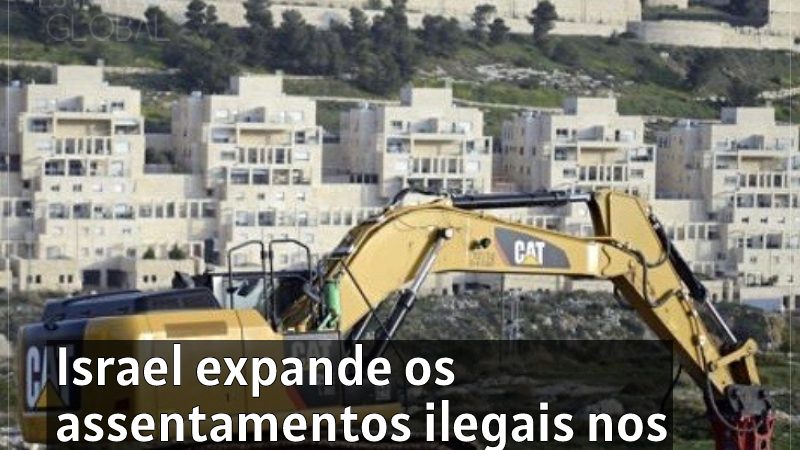Israel expande os assentamentos ilegais nos territórios palestinos ocupados