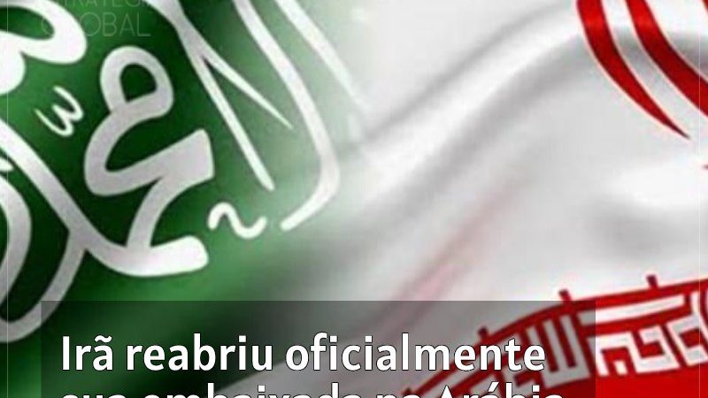 Irã reabriu oficialmente sua embaixada na Arábia Saudita