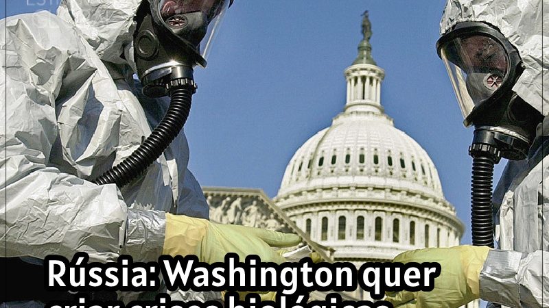 Rússia: Washington quer criar crises biológicas quando necessário