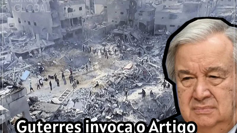 Guterres invoca o Artigo 99 da Carta da ONU sobre a situação em Gaza