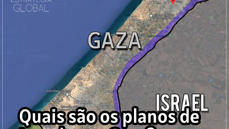 Quais são os planos de Israel para Gaza?