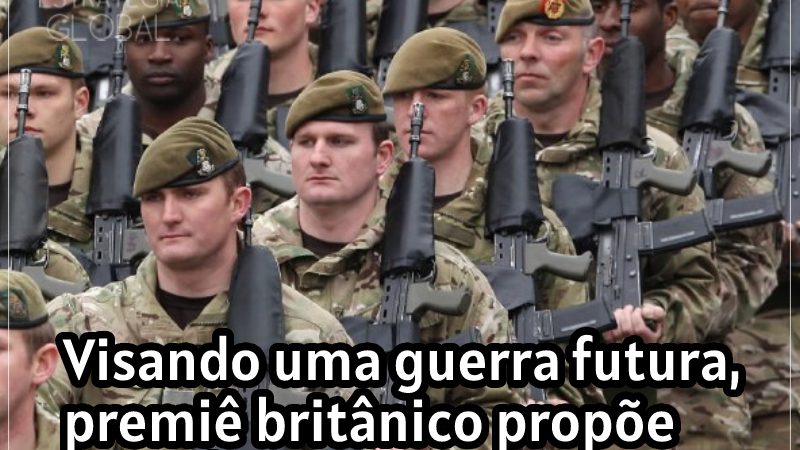 Visando uma guerra futura, premiê britânico propõe introduzir serviço militar obrigatório no Reino Unido